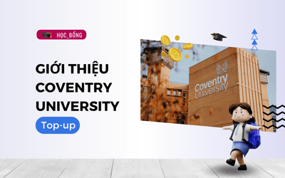 Coventry University: Du học chuyển tiếp Top-up và những điều bạn cần biết